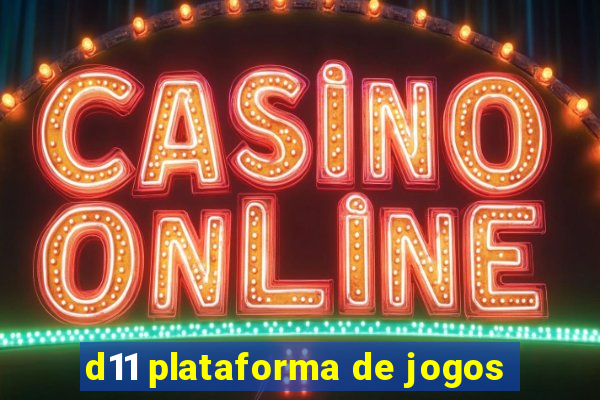 d11 plataforma de jogos